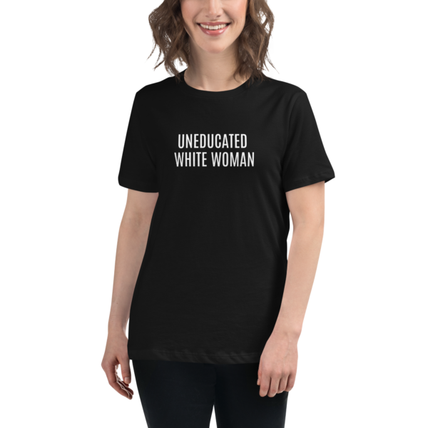 The "Uneducated White Woman" Relaxed T-Shirt - (in Black) - Image 7