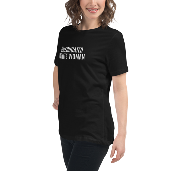 The "Uneducated White Woman" Relaxed T-Shirt - (in Black) - Image 9