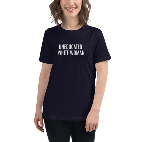 The "Uneducated White Woman" Relaxed T-Shirt - (in Black)